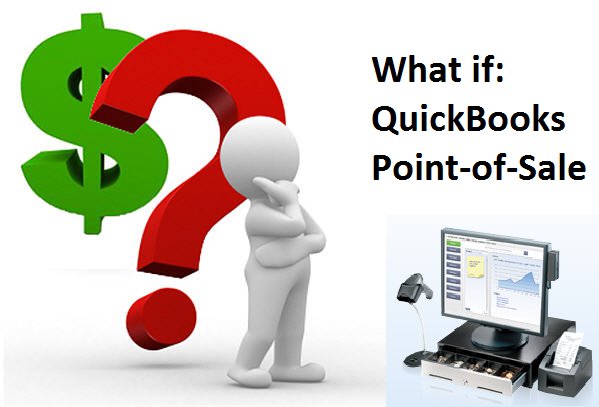 What If - QuickBooks Point-of-Sale